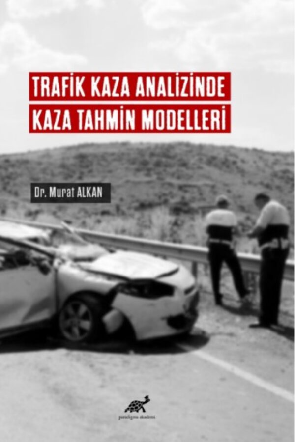 Trafik Kaza Analizinde Kaza Tahmin Modelleri