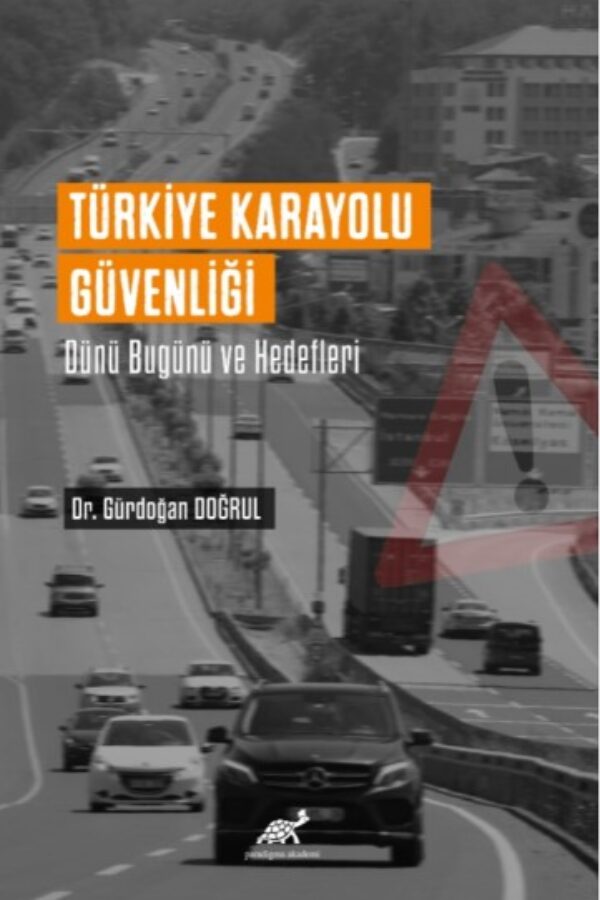 Türkiye Karayolu Güvenliği Dünü Bugünü ve Hedefleri