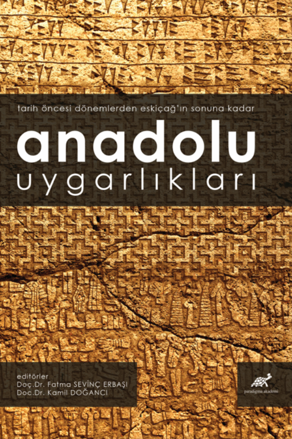 Anadolu Uygarlıkları (Tarih Öncesi Dönemlerden Eskiçağ’ın Sonuna Kadar)