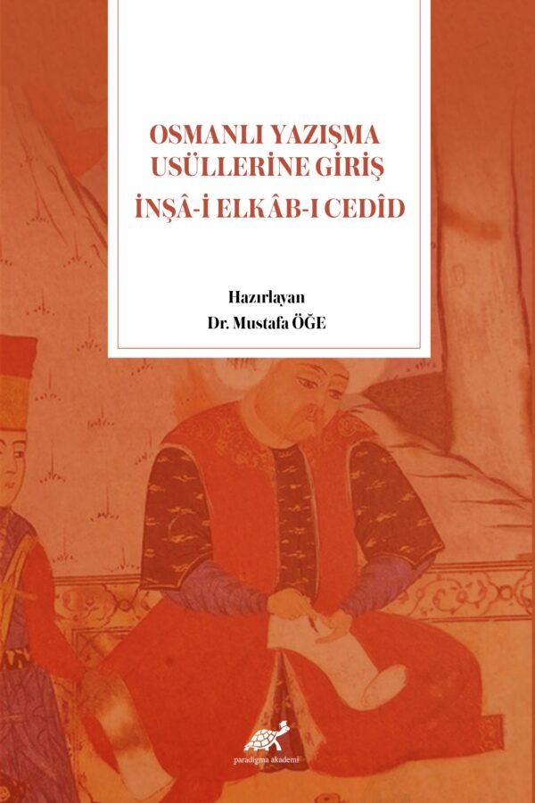 Osmanlı Yazışma Usüllerine Giriş İnşâ-i Elkâb-ı Cedîd