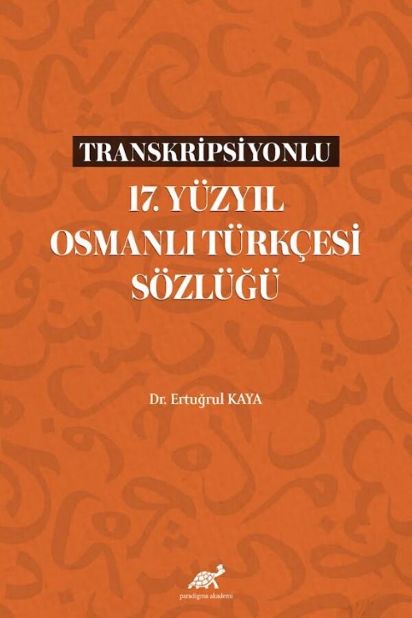 Transkripsiyonlu 17. Yüzyıl Osmanlı Türkçesi Sözlüğü