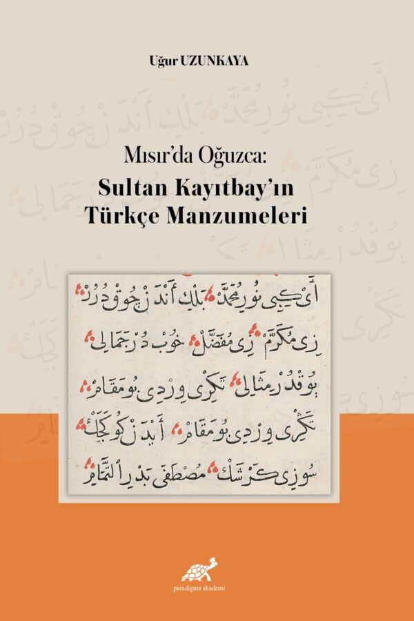 Mısır’da Oğuzca: Sultan Kayıtbay’ın Türkçe Manzumeleri