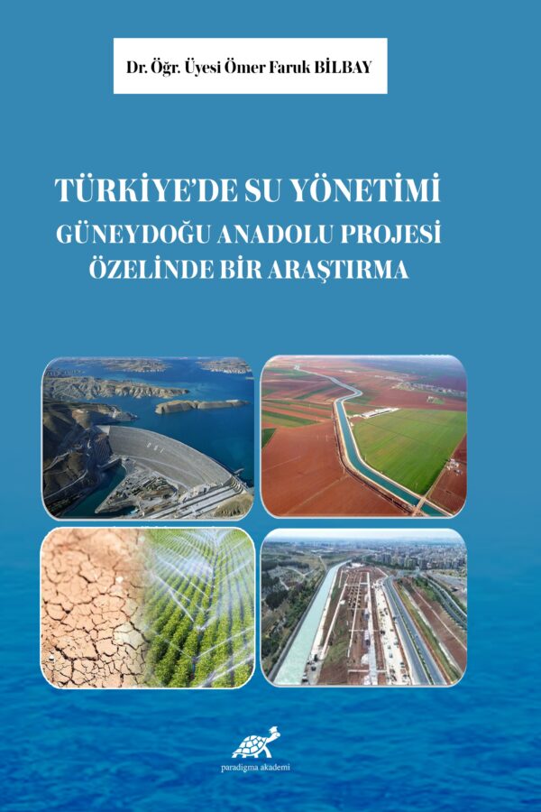 Türkiye’de Su Yönetimi: Güneydoğu Anadolu Projesi Üzerine Bir Araştırma