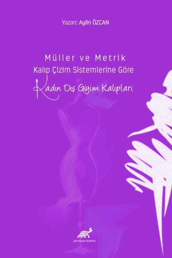 Müller ve Metrik Kalıp Çizim Sistemlerine Göre Kadın Dış Giyim Kalıpları