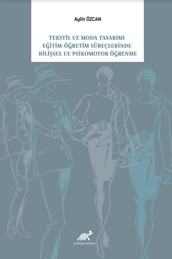 Tekstil ve Moda Tasarımı Eğitim – Öğretim Süreçlerinde Bilişsel ve Psikomotor Öğrenme