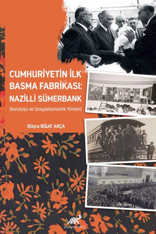 Cumhuriyetin İlk Basma Fabrikası: Nazilli Sümerbank (Kuruluşu ve Sosyoekonomik Yönleri)
