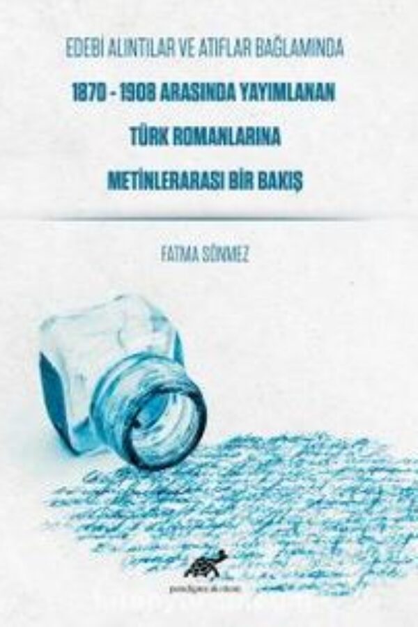 Edebi Alıntılar ve Atıflar Bağlamında 1870-1908 Arasında Yayımlanan Türk Romanlarına Metinlerarası Bir Bakış