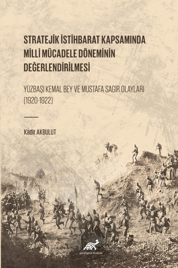 Stratejik İstihbarat Kapsamında Milli Mücadele Döneminin Değerlendirilmesi Yüzbaşı Kemal Bey ve Mustafa Sagir Olayları  (1920-1922)