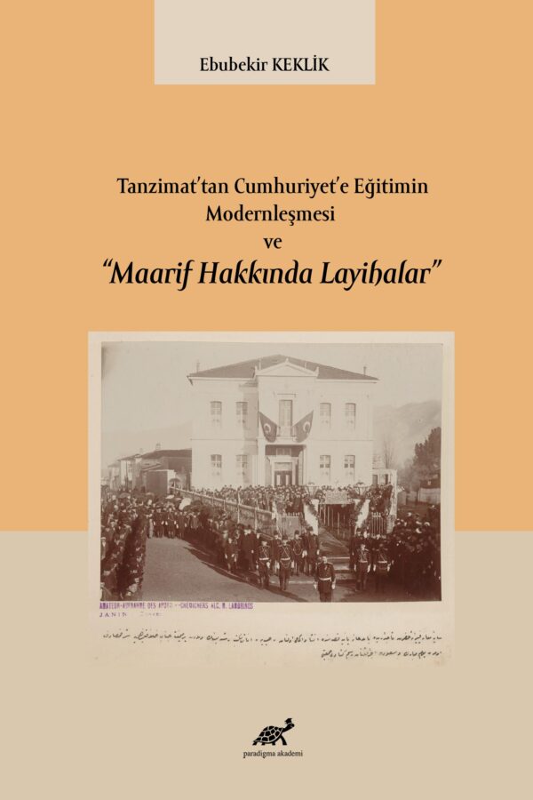 Tanzimat’tan Cumhuriyet’e Eğitimin Modernleşmesi ve “Maarif Hakkında Layihalar”