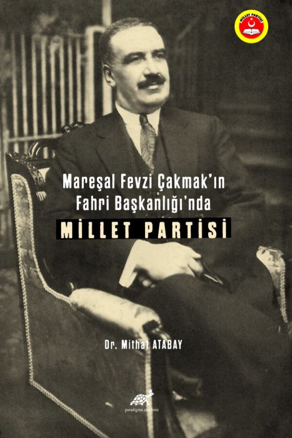 Mareşal Fevzi Çakmak’ın Fahri Başkanlığı’nda Millet Partisi