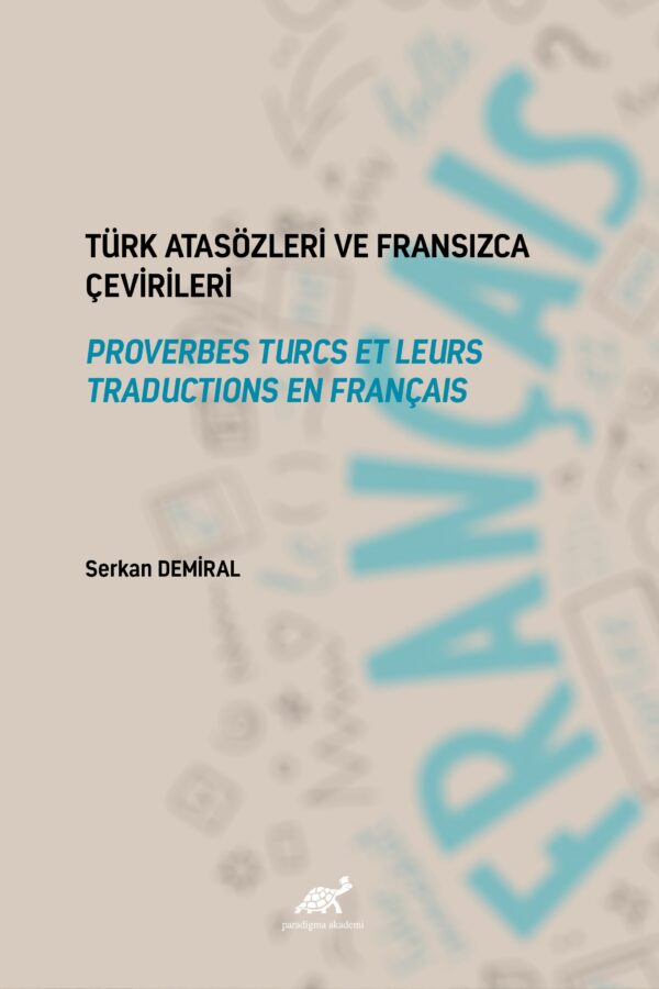 Türk Atasözleri ve Fransızca Çevirileri Proverbes Turcs et Leurs Traductions en Français