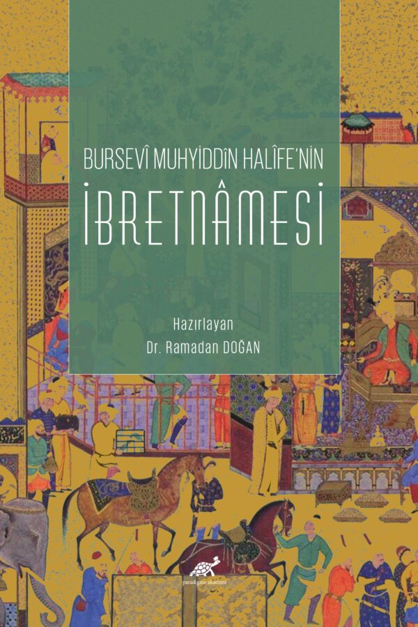 Bursevî Muhyiddîn Halîfe’nin İbretnâmesi