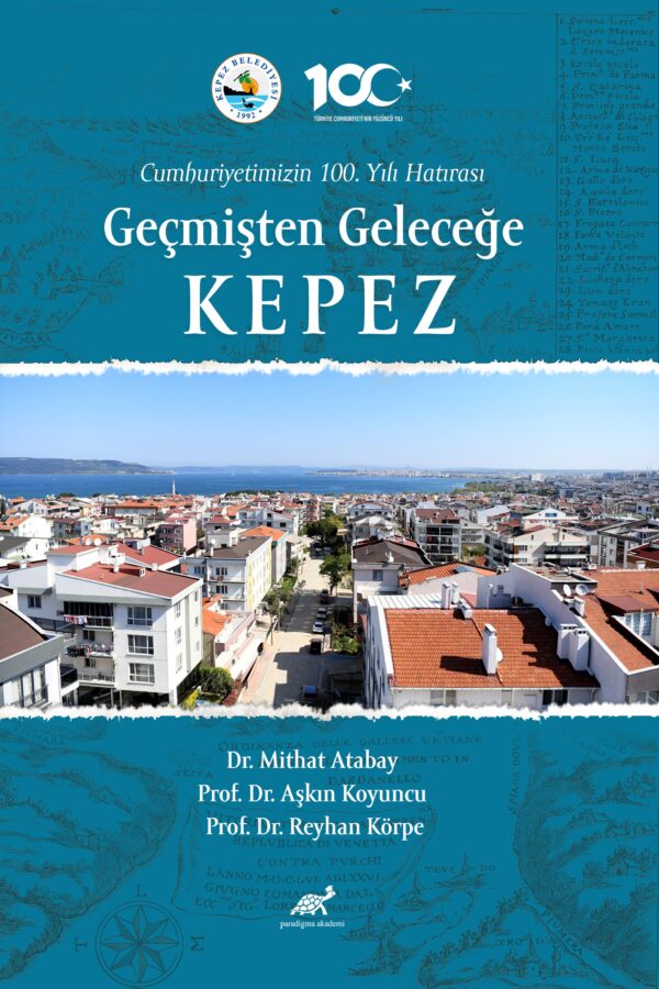 Cumhuriyetimizin 100. Yılı Hatırası  Geçmişten Geleceğe Kepez  Küçük Bir Köyden Modern Bir Kasabaya Dönüşümün Tarihi