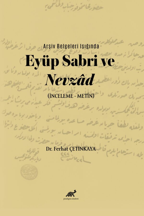 Arşiv Belgeleri Işığında Eyüp Sabri ve Nevzâd (İnceleme – Metin)