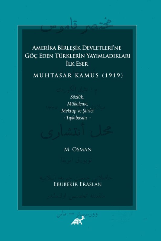 Amerika Birleşik Devletleri’ne Göç Eden Türklerin Yayımladıkları İlk Eser Muhtasar Kamus (1919) Sözlük, Mükaleme, Mektup ve Şiirler – Tıpkıbasım –