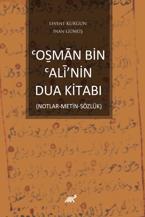 ᶜOṨMĀN BİN ᶜALÎ’nin Dua Kitabı (Notlar-Metin-Sözlük