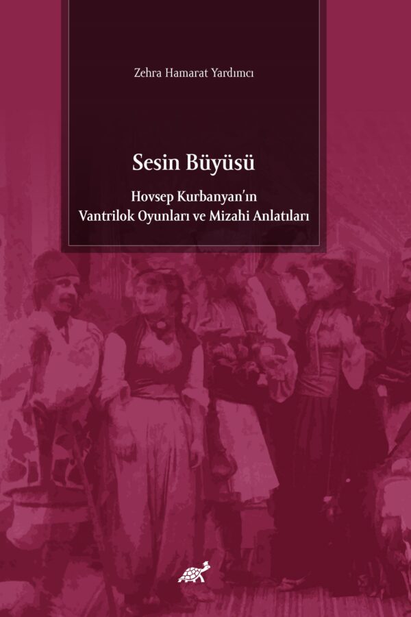 Sesin Büyüsü Hovsep Kurbanyan’ın Vantrilok Oyunları ve Mizahi Anlatıları