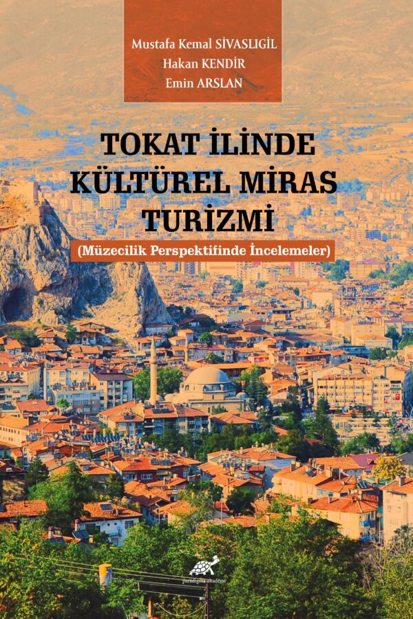 Tokat İlinde Kültürel Miras Turizmi (Müzecilik Perspektifinde İncelemeler)