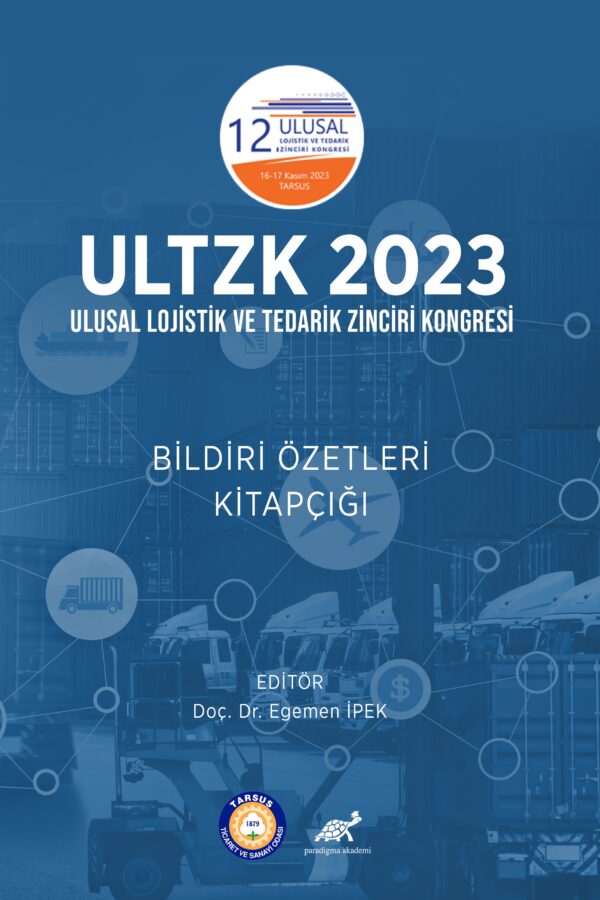 ULTZK 2023 Ulusal Loji̇sti̇k Ve Tedari̇k Zi̇nci̇ri̇ Kongresi̇ Bildiri Özetleri Kitapçığı