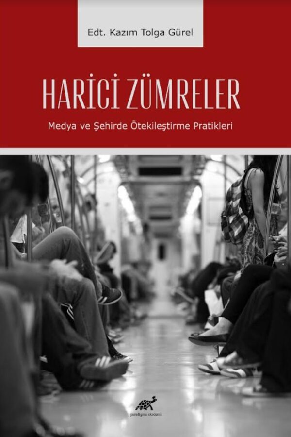 Harici Zümreler Medya ve Şehirde Ötekileştirme Pratikleri