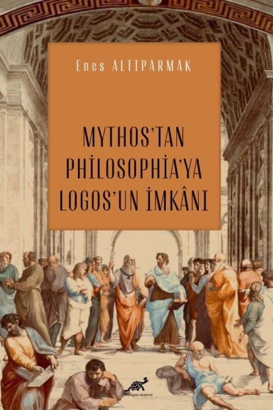 Mythos’tan Philosophia’ya Logos’un İmkânı