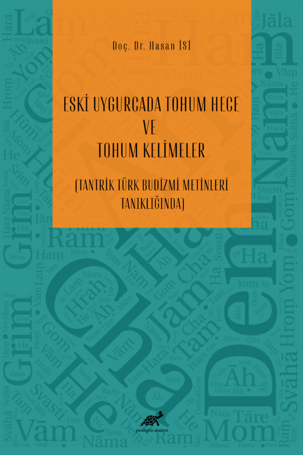 ESKİ UYGURCADA TOHUM HECE VE TOHUM KELİMELER (TANTRİK TÜRK BUDİZMİ METİNLERİ TANIKLIĞINDA)