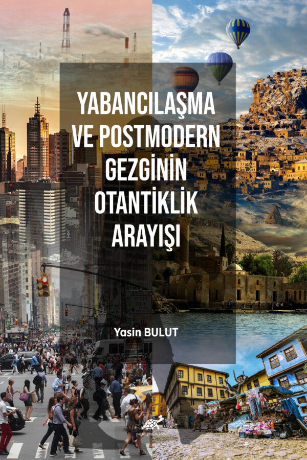 YABANCILAŞMA VE POSTMODERN GEZGİNİN OTANTİKLİK ARAYIŞI