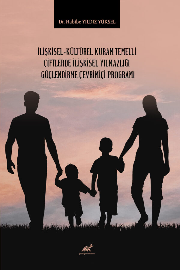 İLİŞKİSEL-KÜLTÜREL KURAM TEMELLİ ÇİFTLERDE İLİŞKİSEL YILMAZLIĞI GÜÇLENDİRME ÇEVRİMİÇİ PROGRAMI