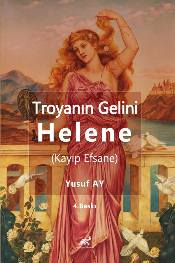 TROYANIN GELİNİ HELENE (KAYIP EFSANE)