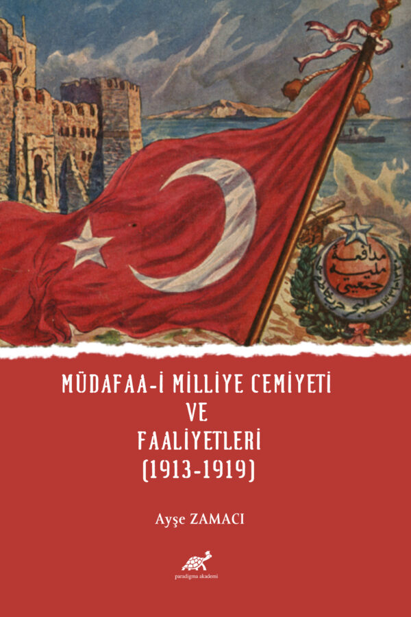 MÜDAFAA-İ MİLLİYE CEMİYETİ VE FAALİYETLERİ (1913-1919)