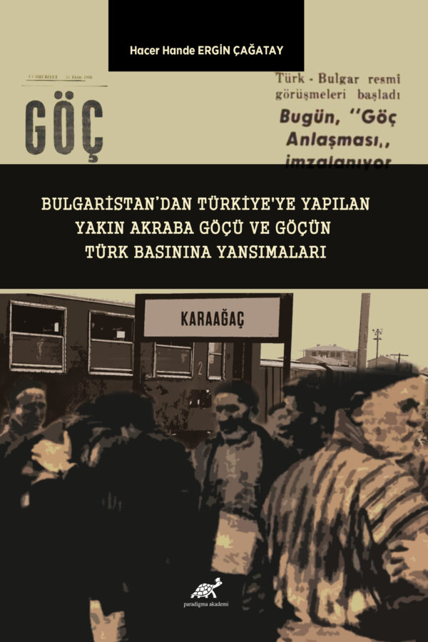 BULGARİSTAN’DAN TÜRKİYE’YE YAPILAN YAKIN AKRABA GÖÇÜ VE GÖÇÜN TÜRK BASININA YANSIMALARI