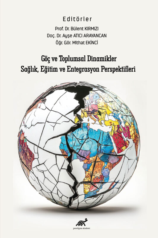 GÖÇ VE TOPLUMSAL DİNAMİKLER: SAĞLIK, EĞİTİM VE ENTEGRASYON PERSPEKTİFLERİ