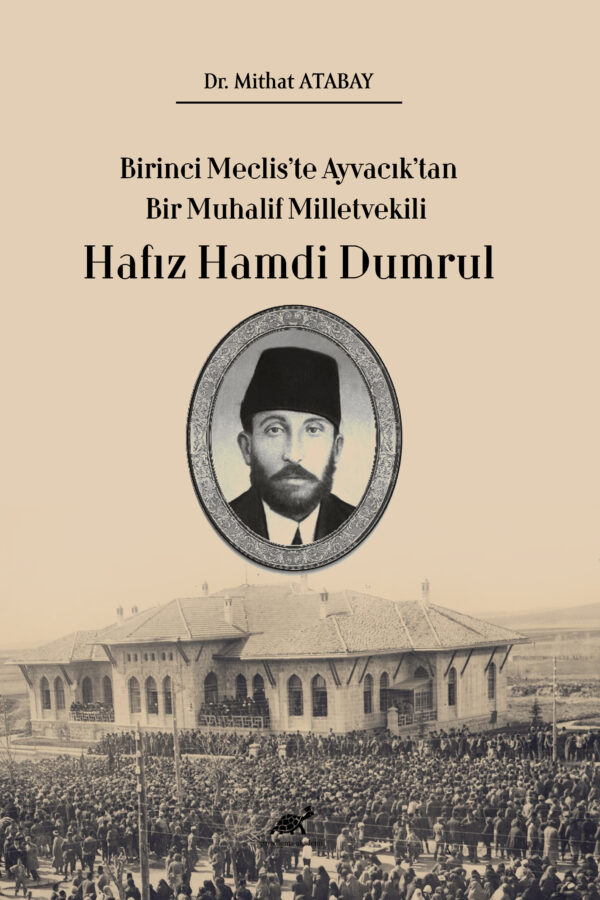 Birinci Meclis’te Ayvacık’tan Bir Muhalif Milletvekili Hafız Hamdi Dumrul