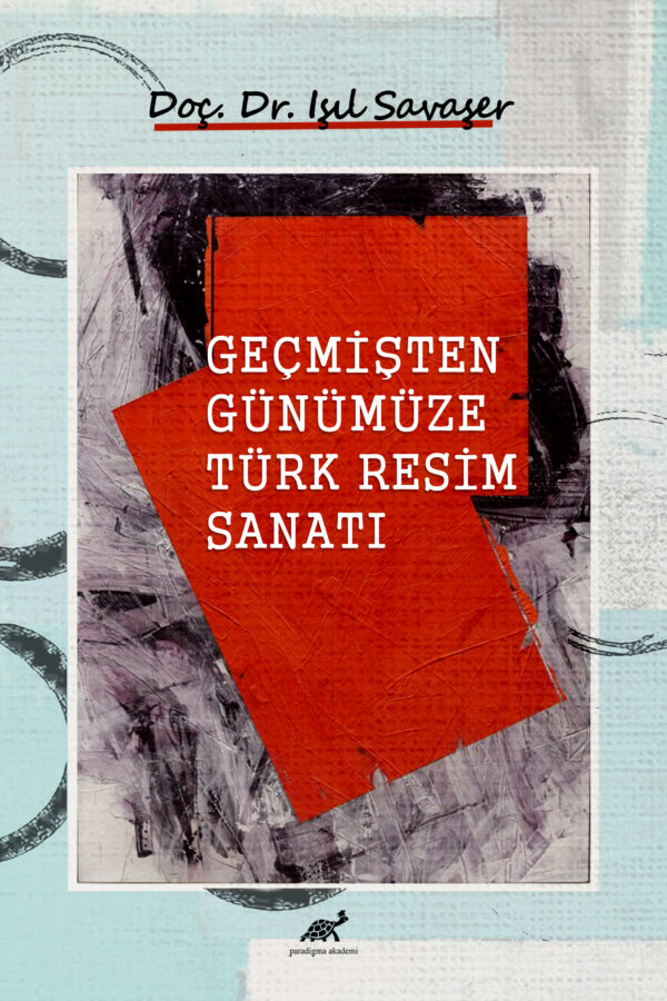 GEÇMİŞTEN GÜNÜMÜZE TÜRK RESİM SANATI