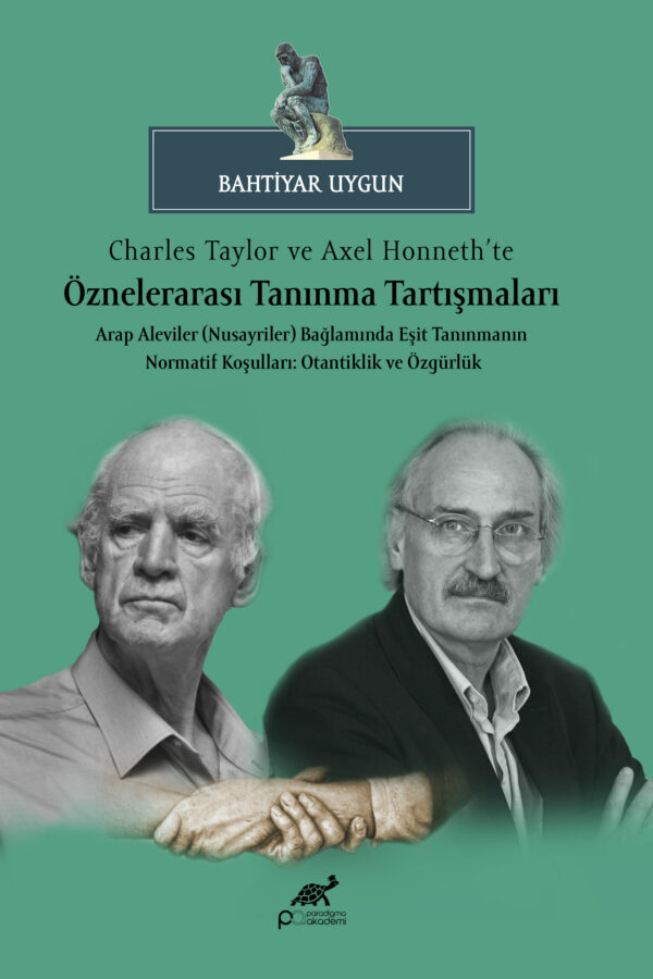 Charles Taylor ve Axel Honneth’te Öznelerarası Tanınma Tartışmaları Arap Aleviler (Nusayriler) Bağlamında Eşit Tanınmanın Normatif Koşulları: Otantiklik ve Özgürlük