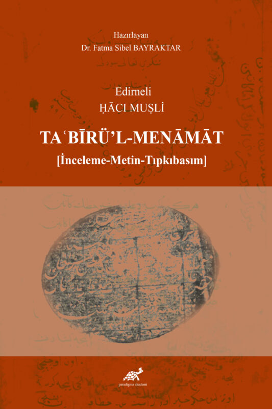 Edirneli ḤĀCI MUṢLİ TAʿBĪRÜ’L-MENĀMĀT [İnceleme-Metin-Tıpkıbasım]