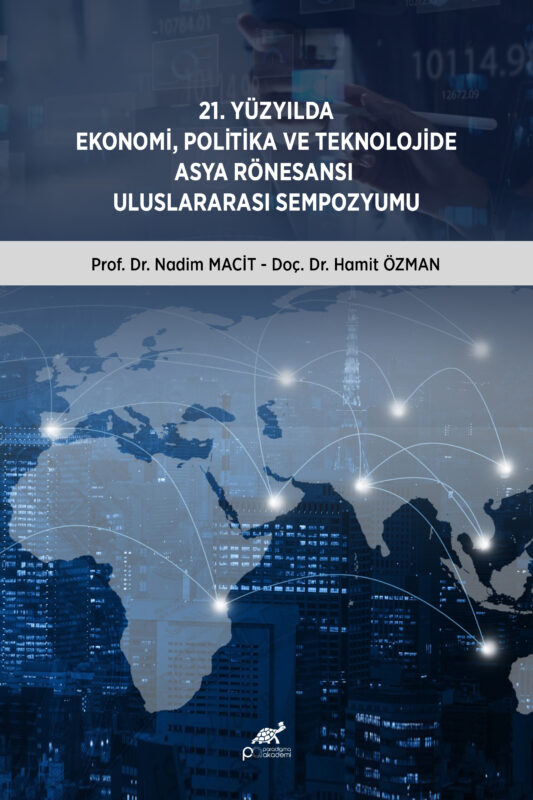 21.YÜZYILDA EKONOMİ, POLİTİKA VETEKNOLOJİDE ASYA RÖNESANSI ULUSLARARASI SEMPOZYUMU