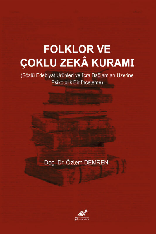 FOLKLOR VE ÇOKLU ZEKÂ KURAMI (Sözlü Edebiyat Ürünleri ve İcra Bağlamları Üzerine Psikolojik Bir İnceleme)