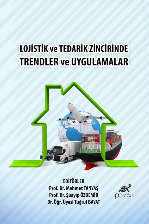 LOJİSTİK VE TEDARİK ZİNCİRİNDE TRENDLER VE UYGULAMALAR