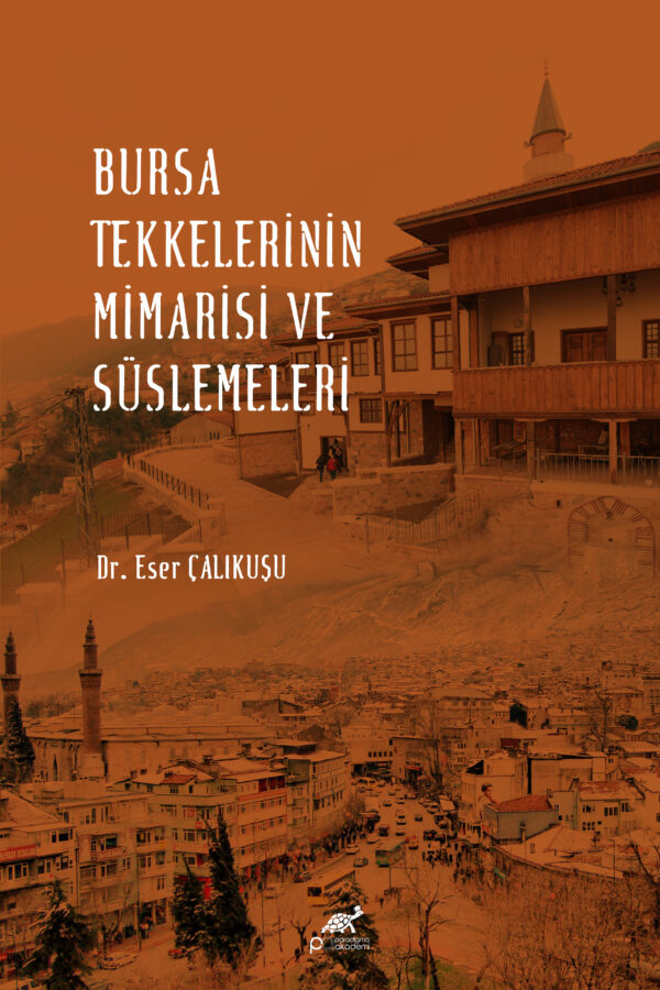 BURSA TEKKELERİNİN MİMARİSİ VE SÜSLEMELERİ